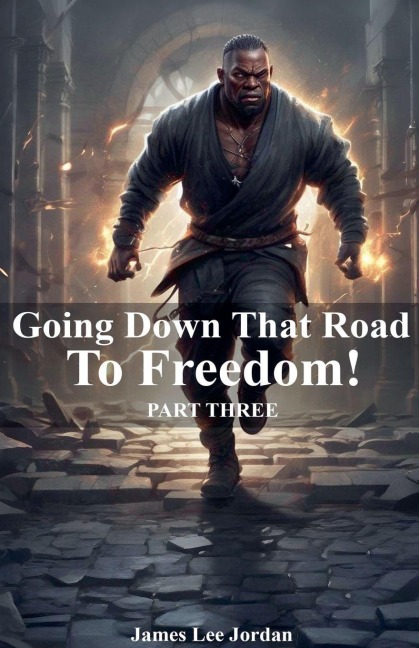 Going Down That Road To Freedom - James Lee Jordan