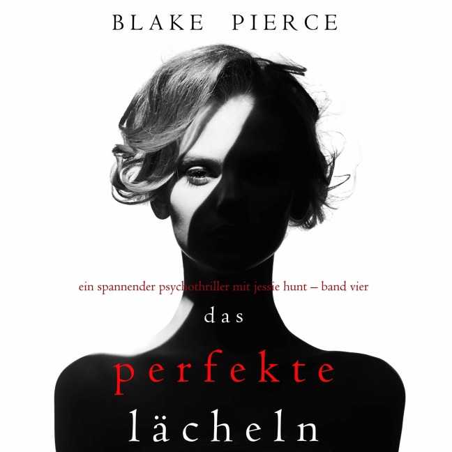 Das Perfekte Lächeln (Ein spannender Psychothriller mit Jessie Hunt ¿ Band Vier) - Blake Pierce