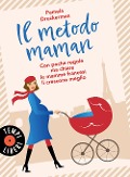 Cover-Bild zum Titel 'Il metodo maman. Con poche regole ma chiare le mamme francesi li crescono meglio' von 'Pamela Druckerman'