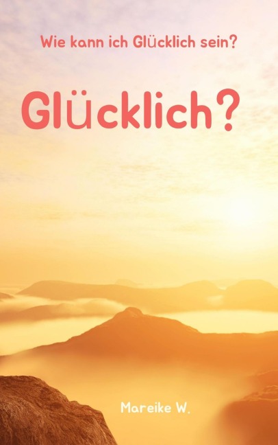 Glücklich? - Mareike W.