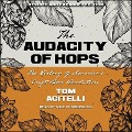Audacity of Hops Lib/E: The History of America's Craft Beer Revolution - Tom Acitelli