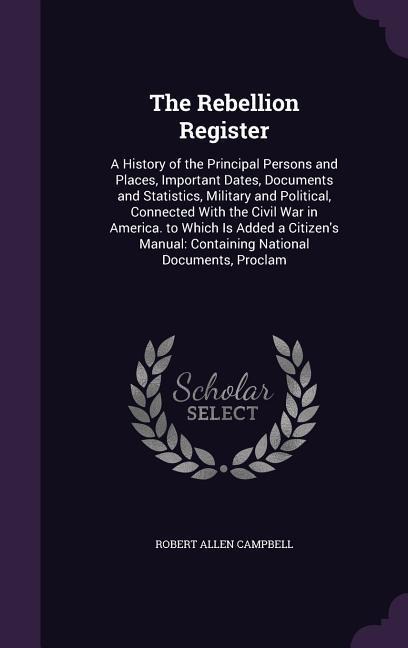 The Rebellion Register - Robert Allen Campbell