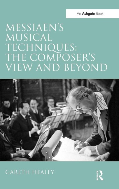 Messiaen's Musical Techniques - Gareth Healey