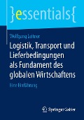 Logistik, Transport und Lieferbedingungen als Fundament des globalen Wirtschaftens - Wolfgang Leitner