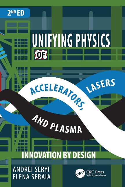 Unifying Physics of Accelerators, Lasers and Plasma - Andrei Seryi, Elena Seraia