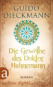 Cover-Bild zum Titel 'Die Gewölbe des Doktor Hahnemann' von 'Guido Dieckmann'