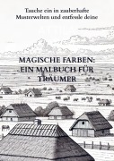 Cover-Bild zum Titel 'Magische Farben: Ein Malbuch für Träumer' von 'Attila Varga'