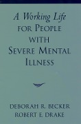 Cover-Bild zum Titel 'A Working Life for People with Severe Mental Illness' von 'Deborah R. Becker, Robert E. Drake'