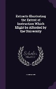 Cover-Bild zum Titel 'Extracts Illustrating the Extent of Instruction Which Might be Afforded by the University' von 'Anonymous'