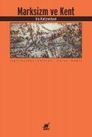 Marksizm ve Kent - Ira Katznelson