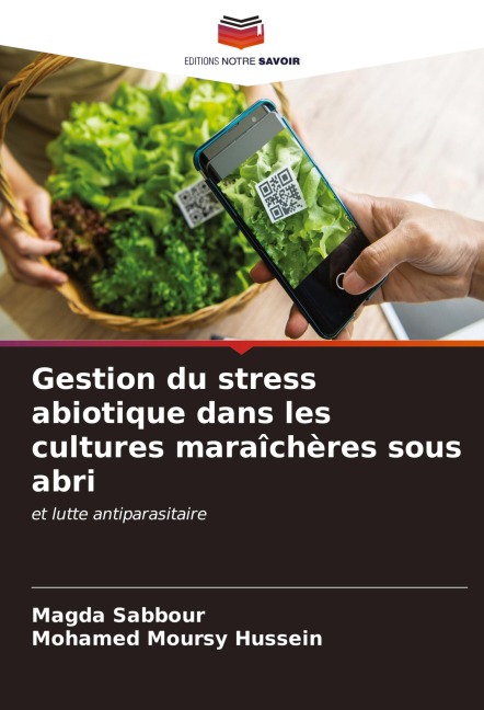 Gestion du stress abiotique dans les cultures maraîchères sous abri - Magda Sabbour, Mohamed Moursy Hussein