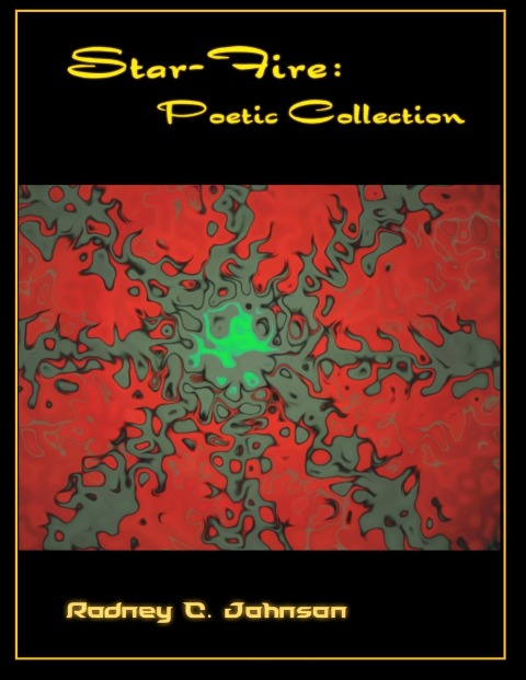 Star-fire: Poetic Collection - Rodney C. Johnson