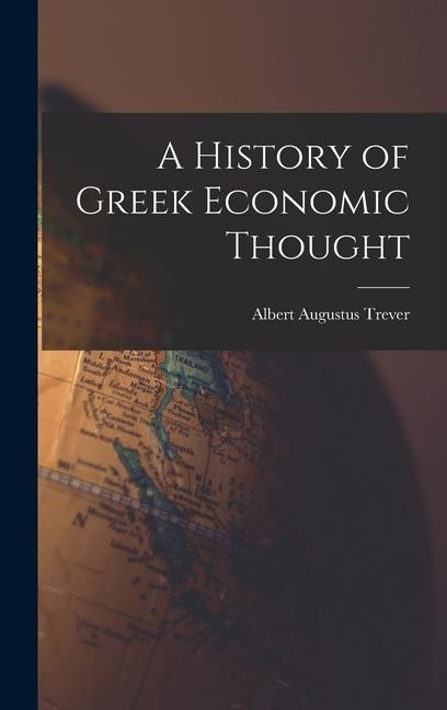 A History of Greek Economic Thought - Albert Augustus Trever