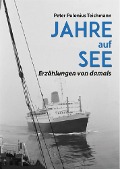 Cover-Bild zum Titel 'Jahre auf See' von 'Peter Polonius Teichmann'