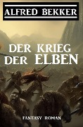 Cover-Bild zum Titel 'Der Krieg der Elben' von 'Alfred Bekker'