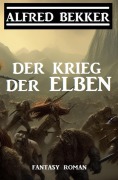 Cover-Bild zum Titel 'Der Krieg der Elben' von 'Alfred Bekker'