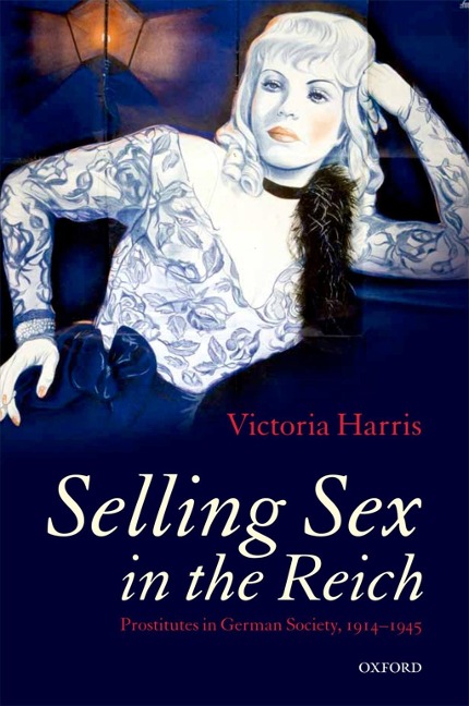 Selling Sex in the Reich - Victoria Harris