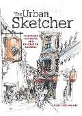 The Urban Sketcher - Marc Taro Holmes