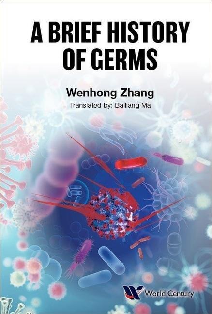 A Brief History of Germs - Wenhong Zhang