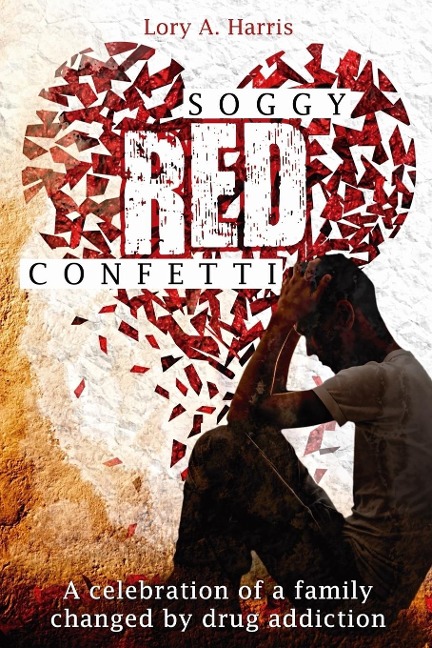 Soggy Red Confetti - Lory A Harris