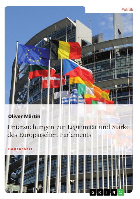 Untersuchungen zur Legitimität und Stärke des Europäischen Parlaments - Oliver Märtin
