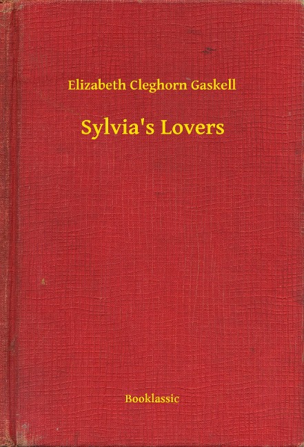 Sylvia's Lovers - Elizabeth Cleghorn Gaskell
