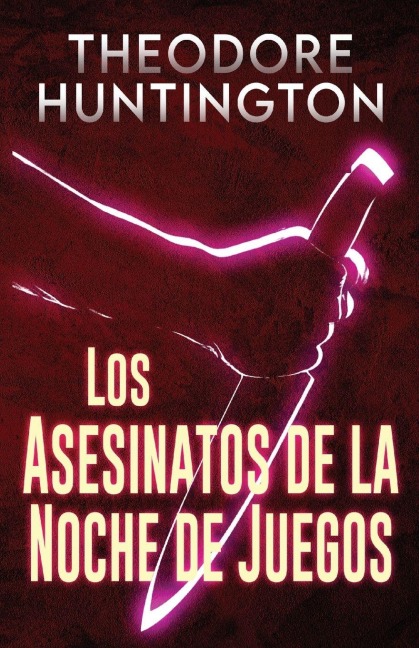 Los Asesinatos de la Noche de Juegos - Theodore Huntington