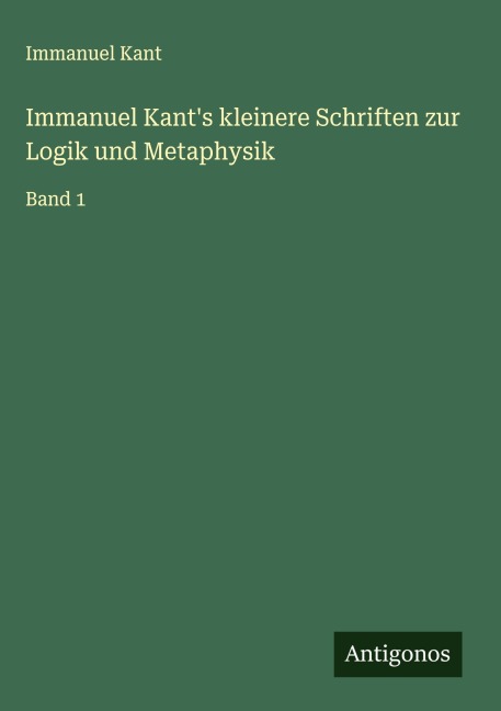 Immanuel Kant's kleinere Schriften zur Logik und Metaphysik - Immanuel Kant