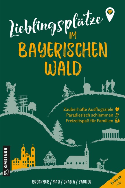 Lieblingsplätze im Bayerischen Wald - Dietmar Bruckner, Mirja-Leena Zauner, Heinrich May, Daniela Skalla