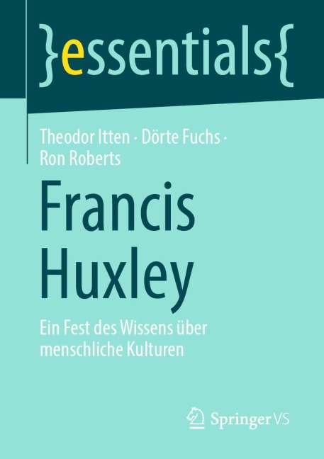 Francis Huxley - Theodor Itten, Dörte Fuchs, Ron Roberts