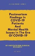 Postmortem Findings In COVID-19 Patients & Mental Health Issues In The Era Of COVID-19 (Clinical Updates in COVID-19) - Cheng Hoon Chew, Yan Yee Yip, Ming Tsuey Lim, Ahmad Hafizam Hasmi, Siam Cheng Esther Teo