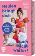 Cover-Bild zum Titel 'Heulen bringt dich auch nicht weiter!' von 'Caroline Philipp'