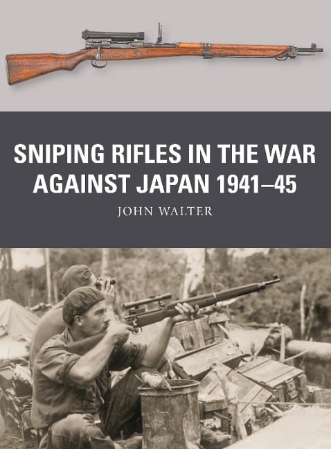 Sniping Rifles in the War Against Japan 1941-45 - John Walter
