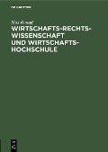 Cover-Bild zum Titel 'Wirtschafts-Rechts-Wissenschaft und Wirtschafts-Hochschule' von 'Max Rumpf'