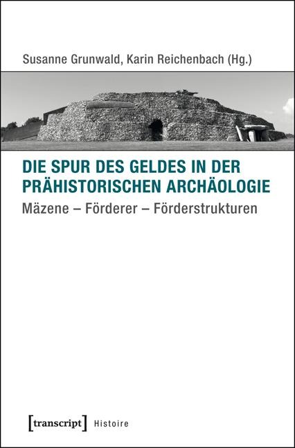 Die Spur des Geldes in der Prähistorischen Archäologie - 