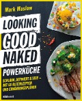 Cover-Bild zum Titel 'Looking Good Naked Powerküche' von 'Mark Maslow'