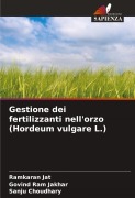 Cover-Bild zum Titel 'Gestione dei fertilizzanti nell'orzo (Hordeum vulgare L.)' von 'Ramkaran Jat, Govind Ram Jakhar, Sanju Choudhary'