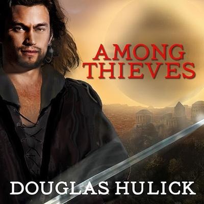 Among Thieves Lib/E: A Tale of the Kin - Douglas Hulick
