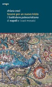 Cover-Bild zum Titel 'Tessere per un nuovo inizio. Il battistero paleocristiano di Napoli e i suoi mosaici' von 'Chiara Croci'
