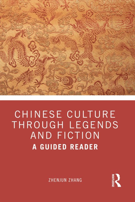 Chinese Culture Through Legends and Fiction - Zhenjun Zhang