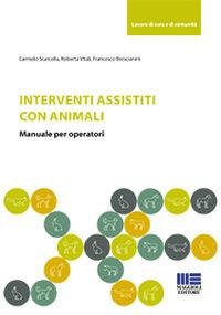 Interventi assistiti con gli animali. Manuale per operatori - Carmelo Scarcella, Roberta Vitali, Francesco Brescianini