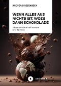 Cover-Bild zum Titel 'Wenn Alles aus Nichts ist, wozu dann Schokolade' von 'Andreas Kissenbeck'