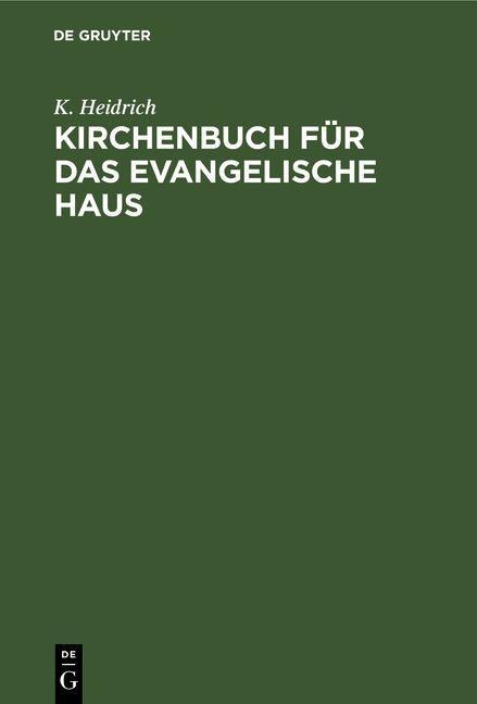 Kirchenbuch für das evangelische Haus - K. Heidrich