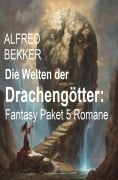 Cover-Bild zum Titel 'Die Welten der Drachengötter: Fantasy Paket 5 Romane' von 'Alfred Bekker'