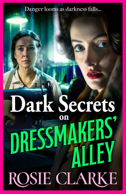 Dark Secrets on Dressmakers' Alley - Rosie Clarke