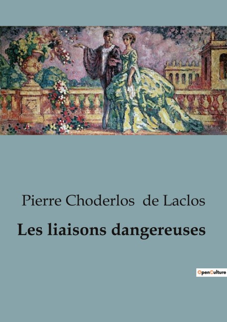Les liaisons dangereuses - Pierre Choderlos De Laclos