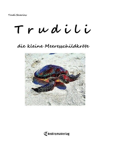 Trudili, die kleine Meeresschildkröte - Trudi Severins
