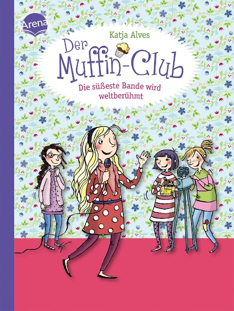 Der Muffin-Club 06. Die süßeste Bande wird weltberühmt - Katja Alves
