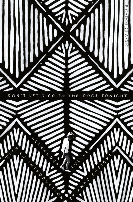 Don't Let's Go to the Dogs Tonight - Alexandra Fuller