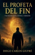 Cover-Bild zum Titel 'El Profeta del Fin' von 'Diego Carlos Giufre'